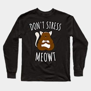 Don't Stress Meowt Long Sleeve T-Shirt